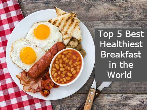 Top 5 Best Healthiest Breakfast in the World 