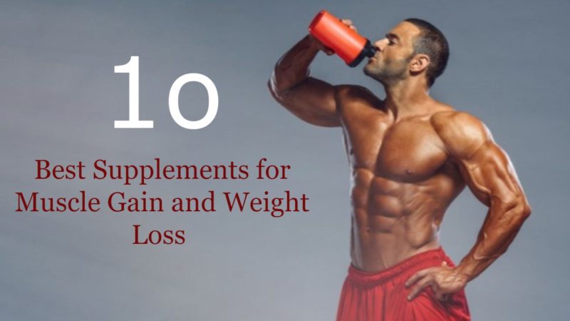 Best Supplements for Muscle Gain and Weight Loss