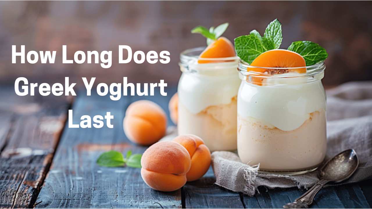 How Long Does Greek Yoghurt Last